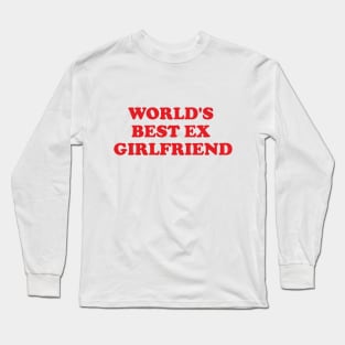 World's Best Ex Girlfriend I Love My Hot Girlfriend Long Sleeve T-Shirt